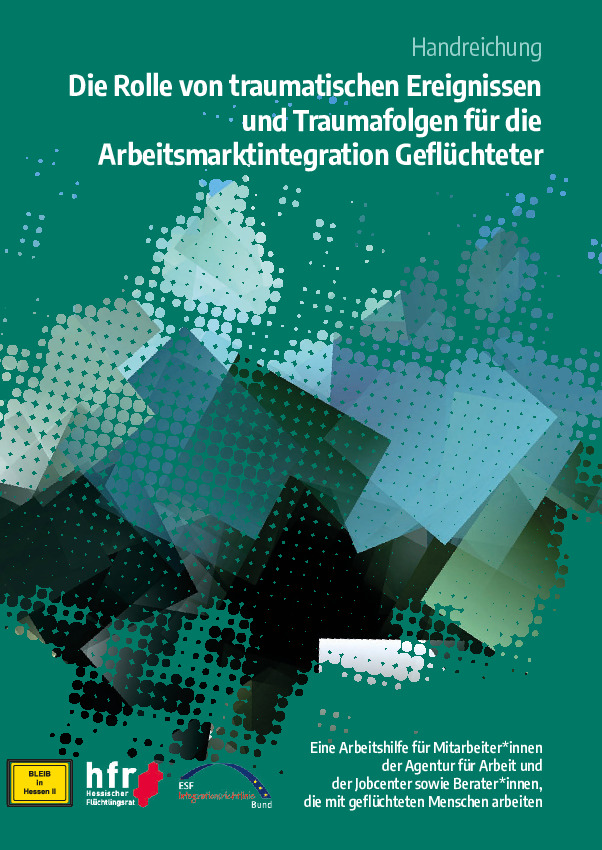 thumbnail of (2020) Die Rolle von traumatischen Ereignissen und Traumafolgen für die Arbeitsmarktintegration Geflüchteter